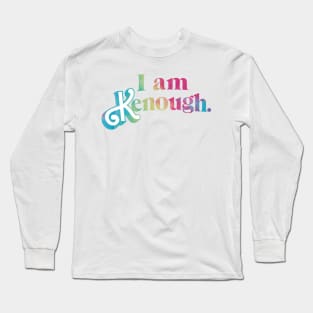 I am Kenough. Rainbow Long Sleeve T-Shirt